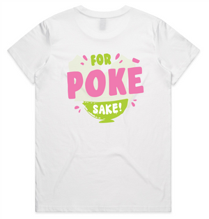 For Poke Sake - Front and Back -  Womens Tee